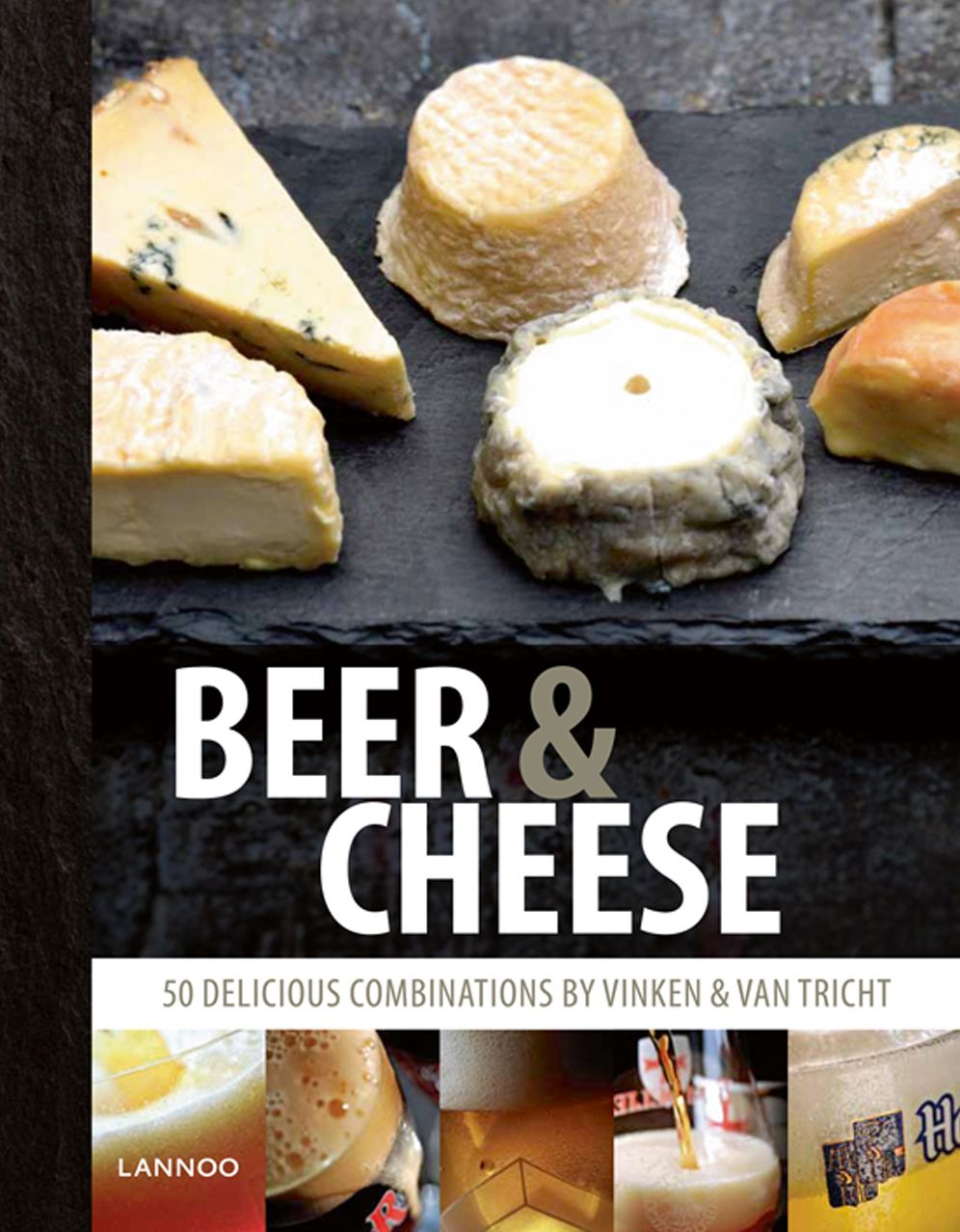 Beer and Cheese: 50 delicious combinations by Vinken & Van Tricht