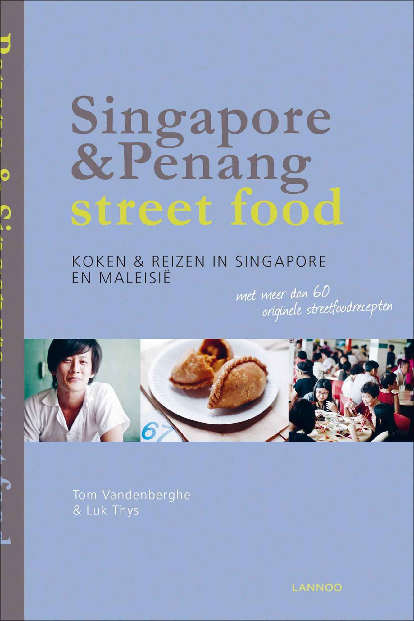 Singapore & Penang Street Food: Cooking and Travelling in Singapore and Malasia