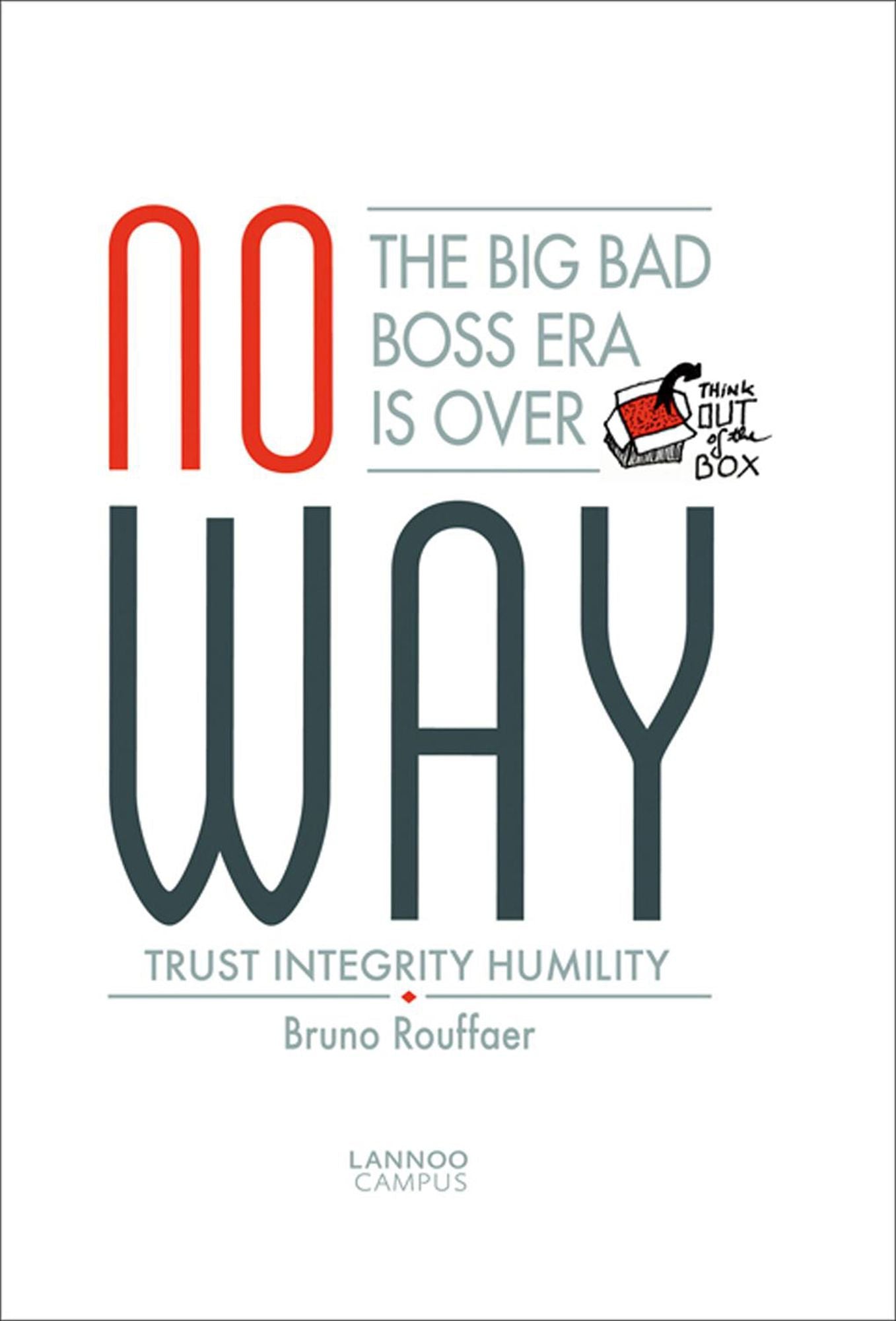 No Way: The Big Bad Boss Era is Over; Trust, Integrity, Humility