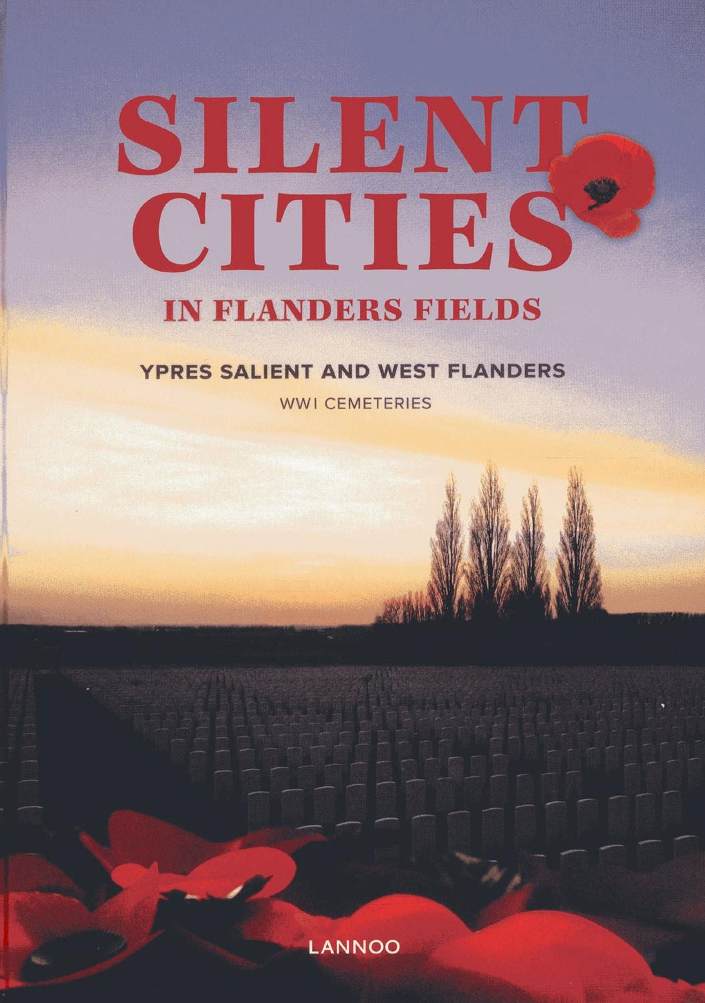 Silent Cities in Flanders Fields: The WWI Cemeteries of Ypres Salient and West Flanders