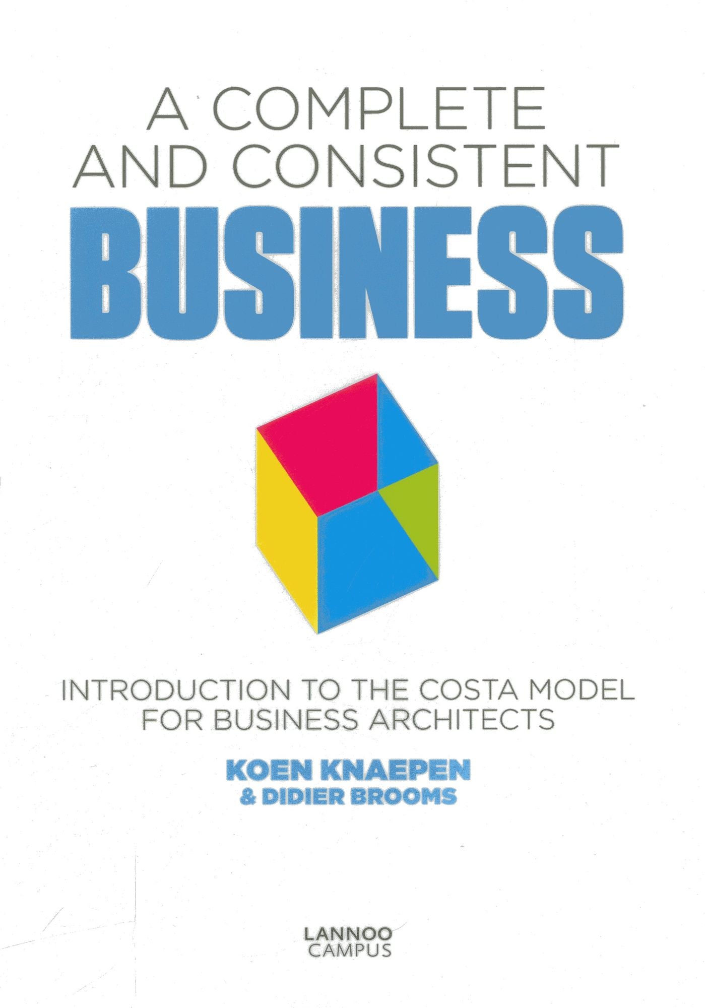 A Complete and Consistent Business: Introduction to the COSTA Model for Business Architects