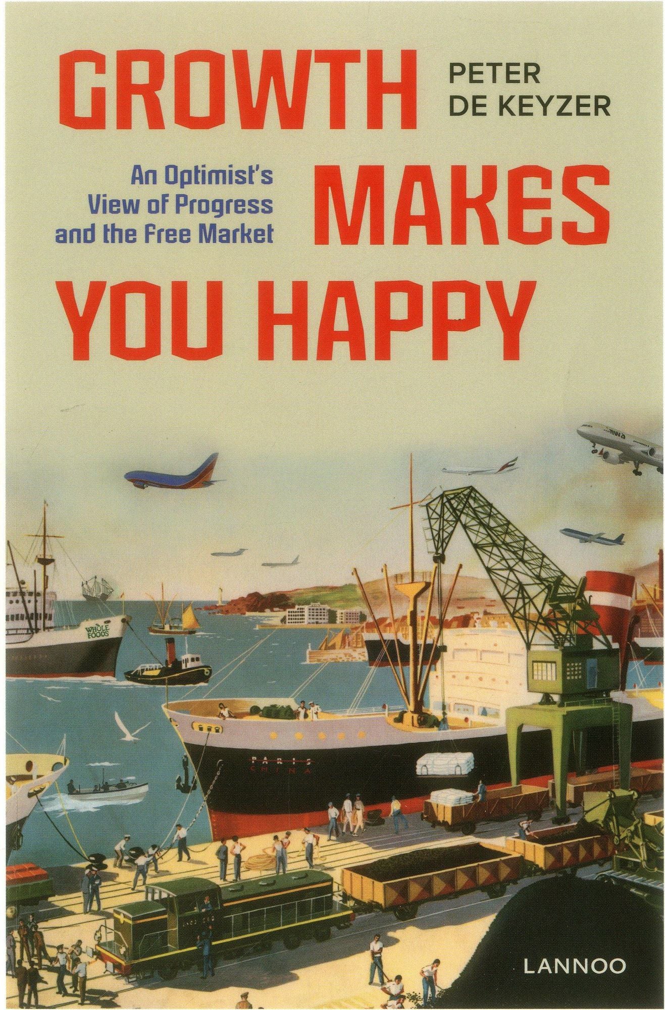Growth Makes You Happy: An Optimist's View of Progress and the Free Market