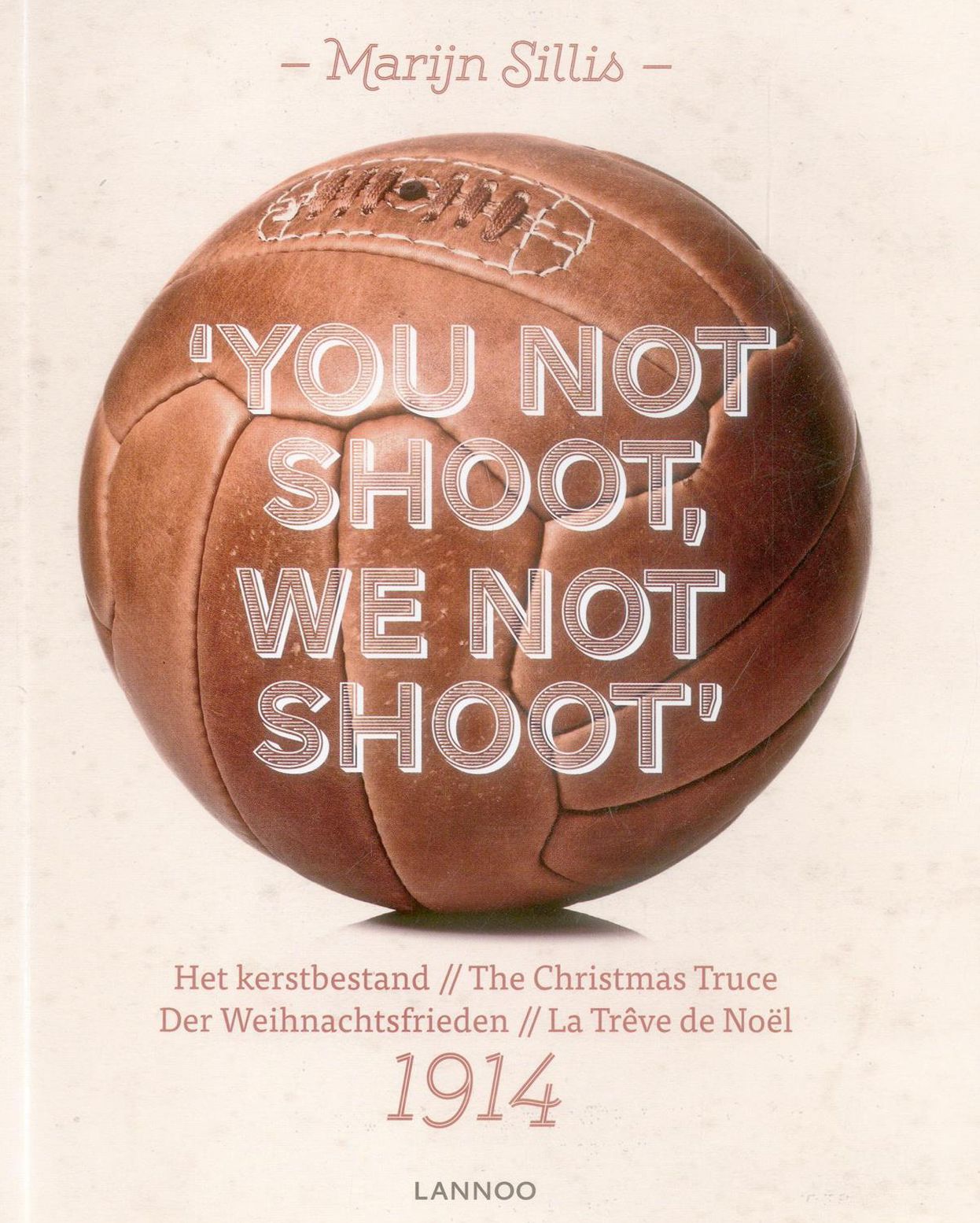 You Not Shoot, We Not Shoot: The Christmas Truce 1914