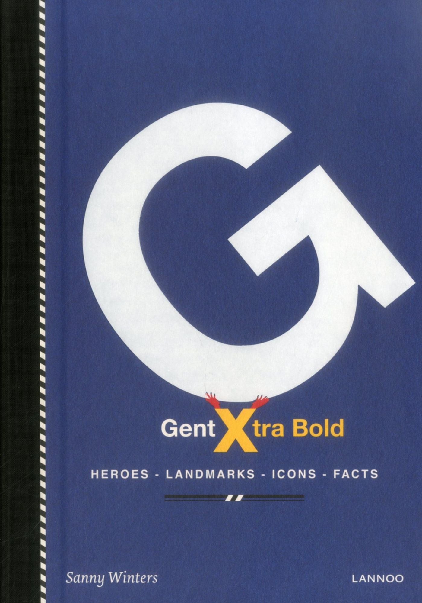 Gent Xtra Bold: Heroes, Landmarks, Icons, Facts