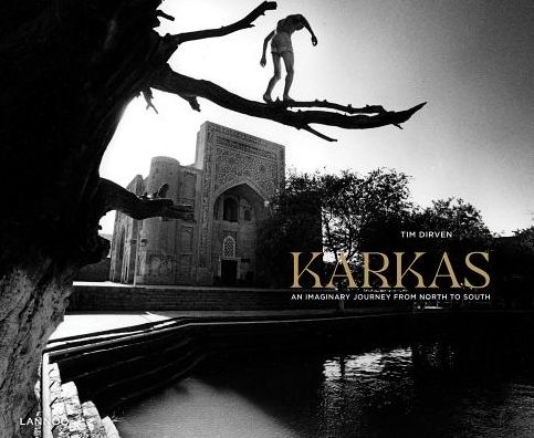 Karkas - Tim Dirven: An Imaginary Journey from North to South