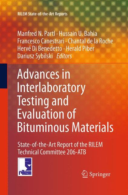 Advances in Interlaboratory Testing and Evaluation of Bituminous Materials: State-Of-The-Art Report of the Rilem Technical Committee 206-Atb