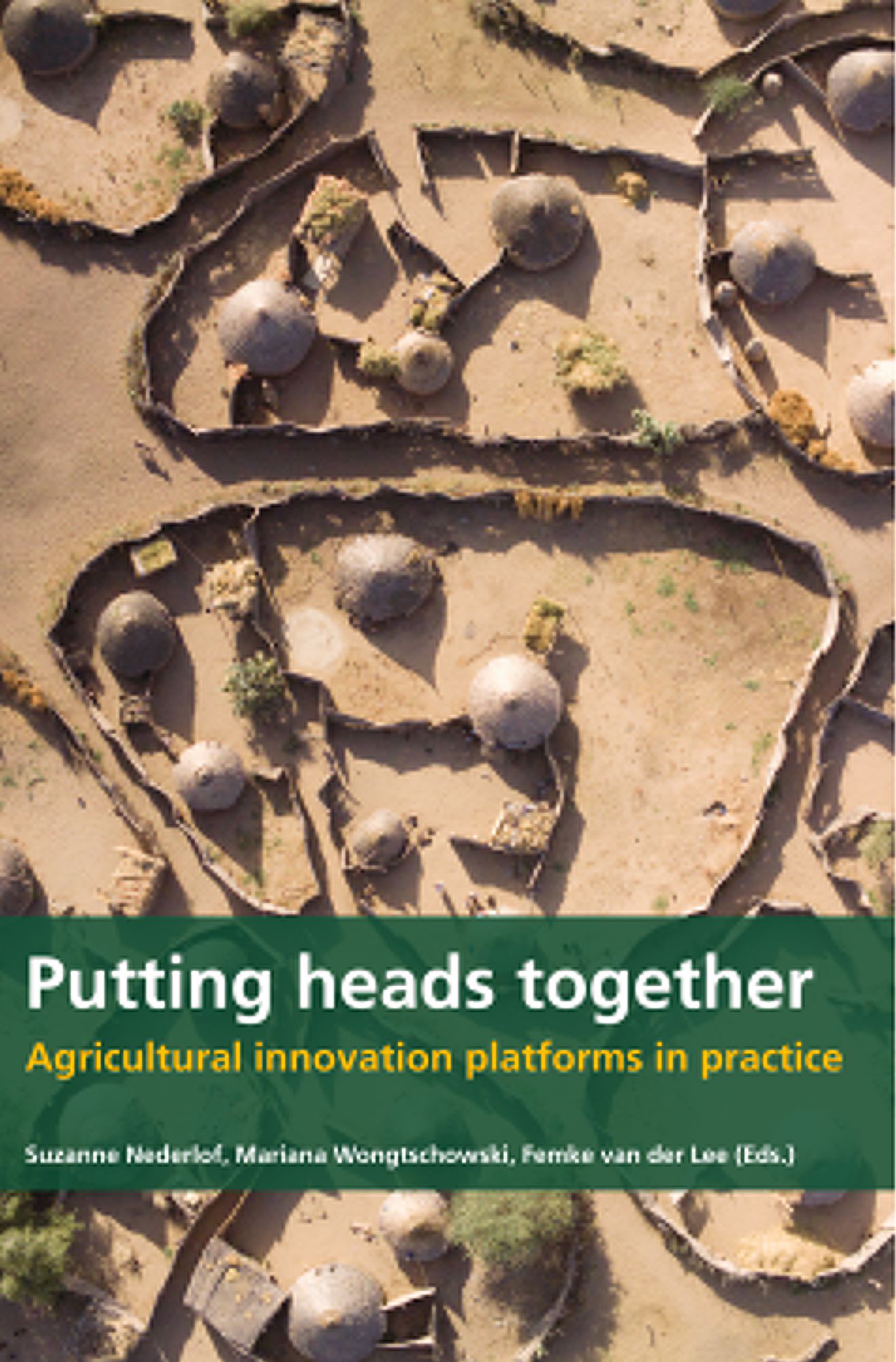 Putting Heads Together: Agricultural Innovation Platforms in Practice