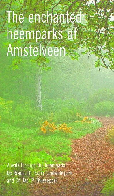 The Enchanted Heemparks of Amstelveen: A Walk Through the Heemparks De Braak, Dr. Koos Landwehrpark and Dr. Jac. P. Thijssepark