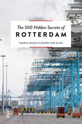 The 500 Hidden Secrets of Rotterdam
