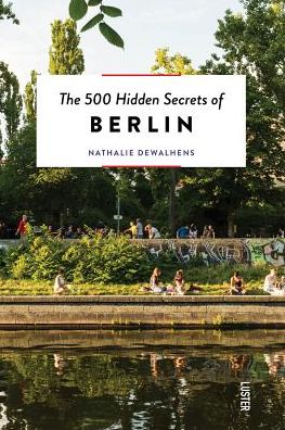 The 500 Hidden Secrets of Berlin