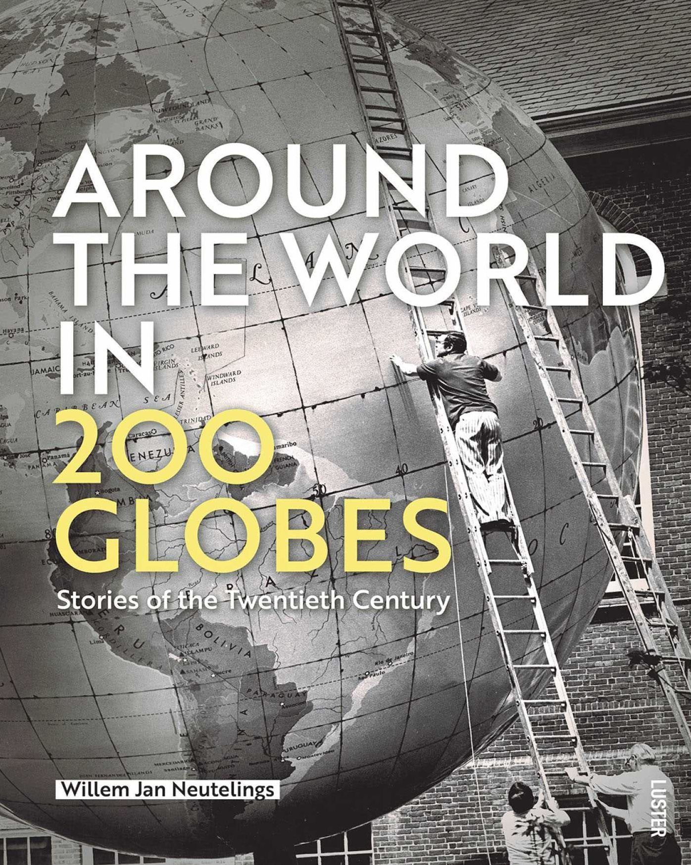 Around the World in 200 Globes: Stories of the Twentieth Century