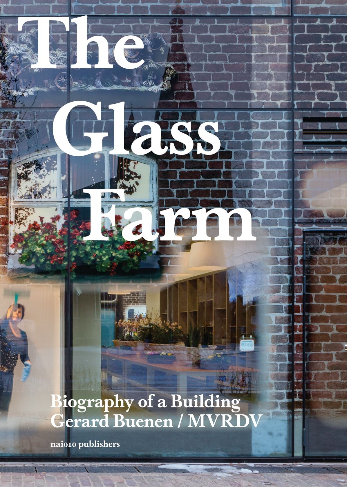 The Glass Farm : Biography of a Building