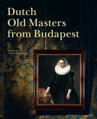 Dutch Old Masters from Budapest