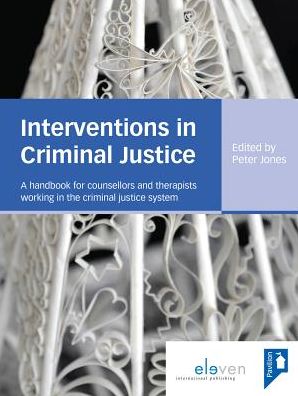 Interventions in Criminal Justice: A Handbook for Counsellors and Therapists Working in the Criminal Justice System