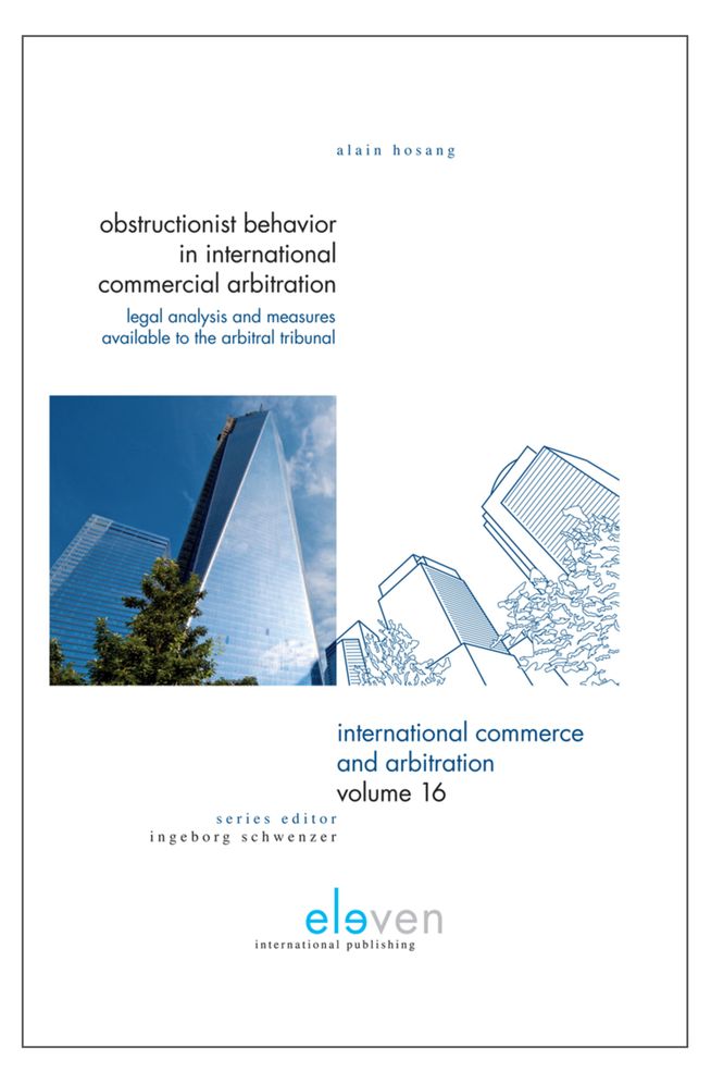 Obstructionist Behavior in International Commercial Arbitration: Legal Analysis and Measures Available to the Arbitral Tribunal