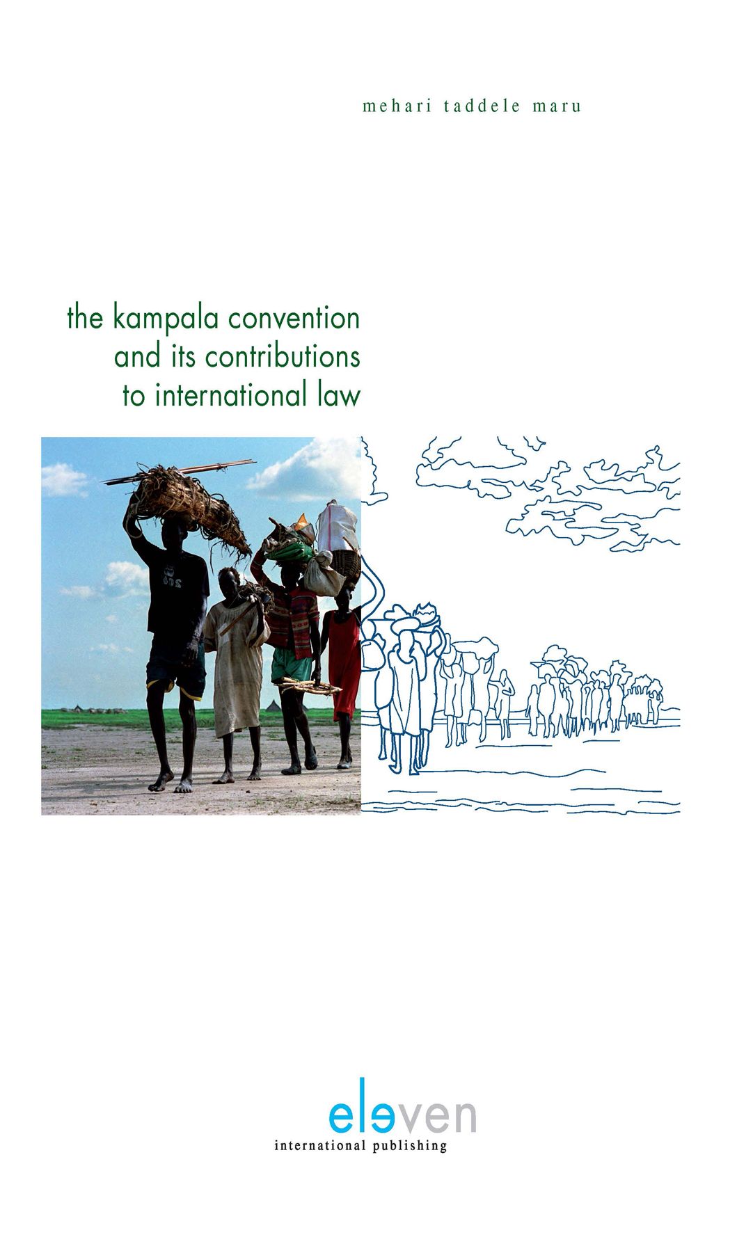 The Kampala Convention and Its Contributions to International Law: Legal Analyses and Interpretations of the African Union Convention on the Protection and Assistance of Internally Displaced Persons