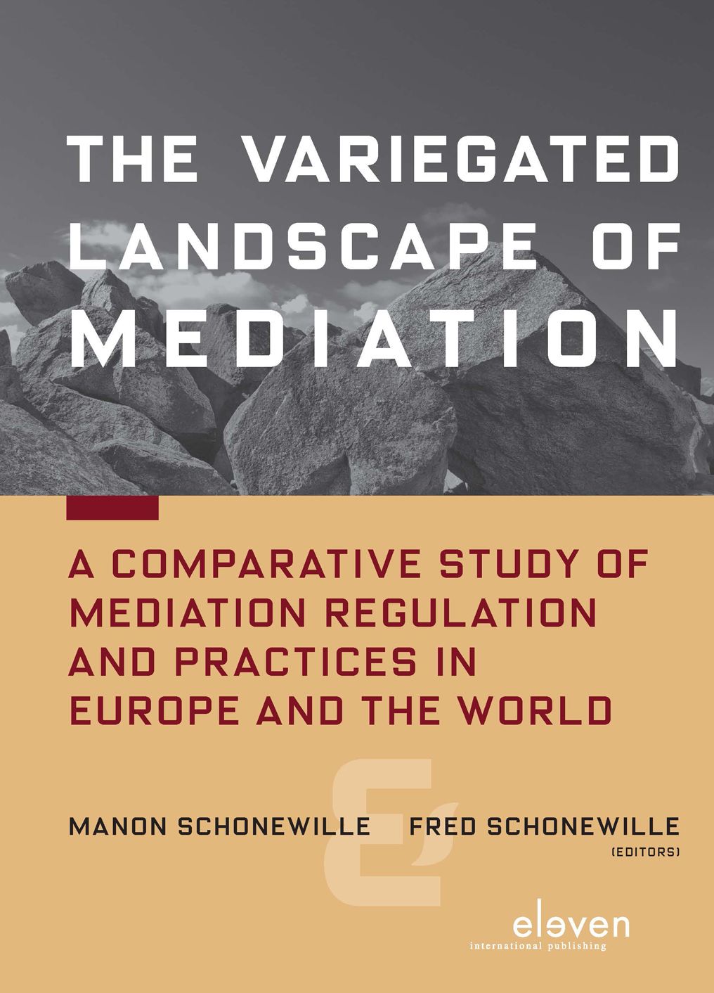 The Variegated Landscape of Mediation: A Comparative Study of Mediation Regulation and Practices in Europe and the World
