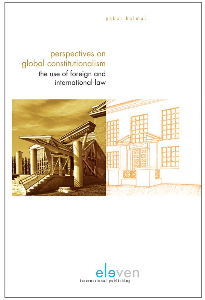 Perspectives on Global Constitutionalism: The Use of Foreign and International Law by Domestic Courts