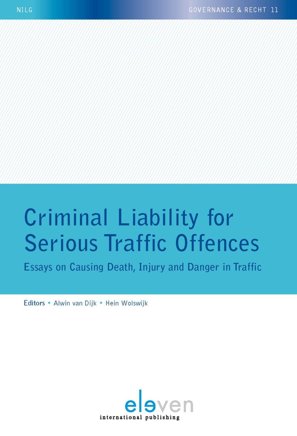 Criminal Liability for Serious Traffic Offences: Essays on Causing Death, Injury and Danger in Traffic