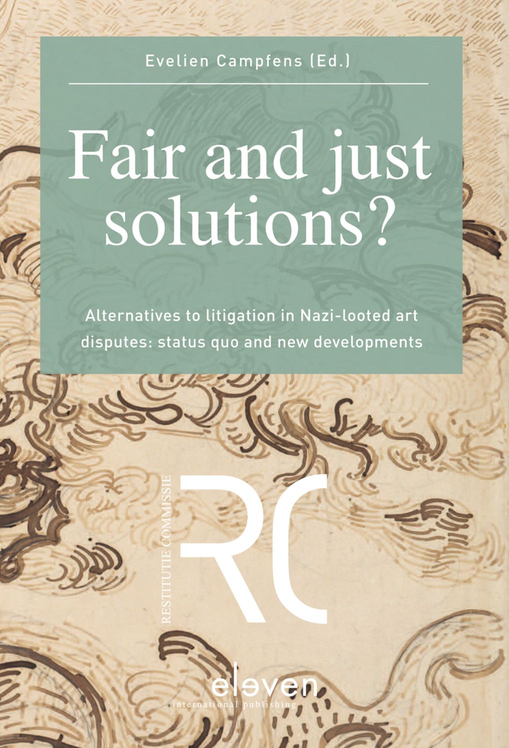 Fair and Just Solutions: Alternatives to Litigation in Nazi-Looted Art Disputes: Status Quo and New Developments
