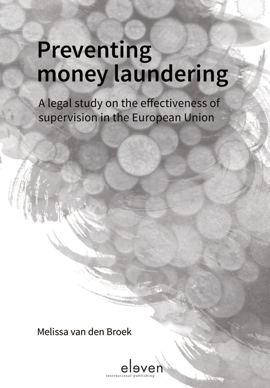 Preventing Money Laundering: A Legal Study on the Effectiveness of Supervision in the European Union
