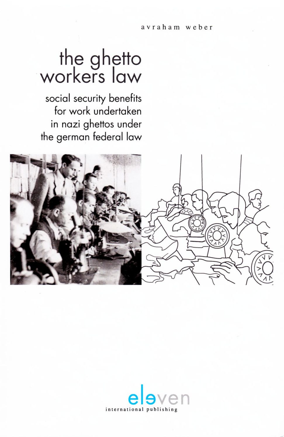 The Ghetto Workers' Law: Compensation for Work Undertaken in Nazi Ghettos under German Federal Social Law