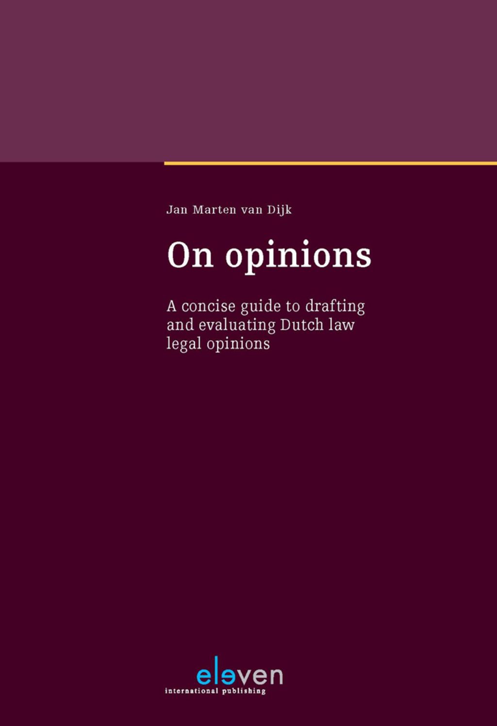 On Opinions: A Concise Guide to Drafting and Evaluating Dutch Law Legal Opinions