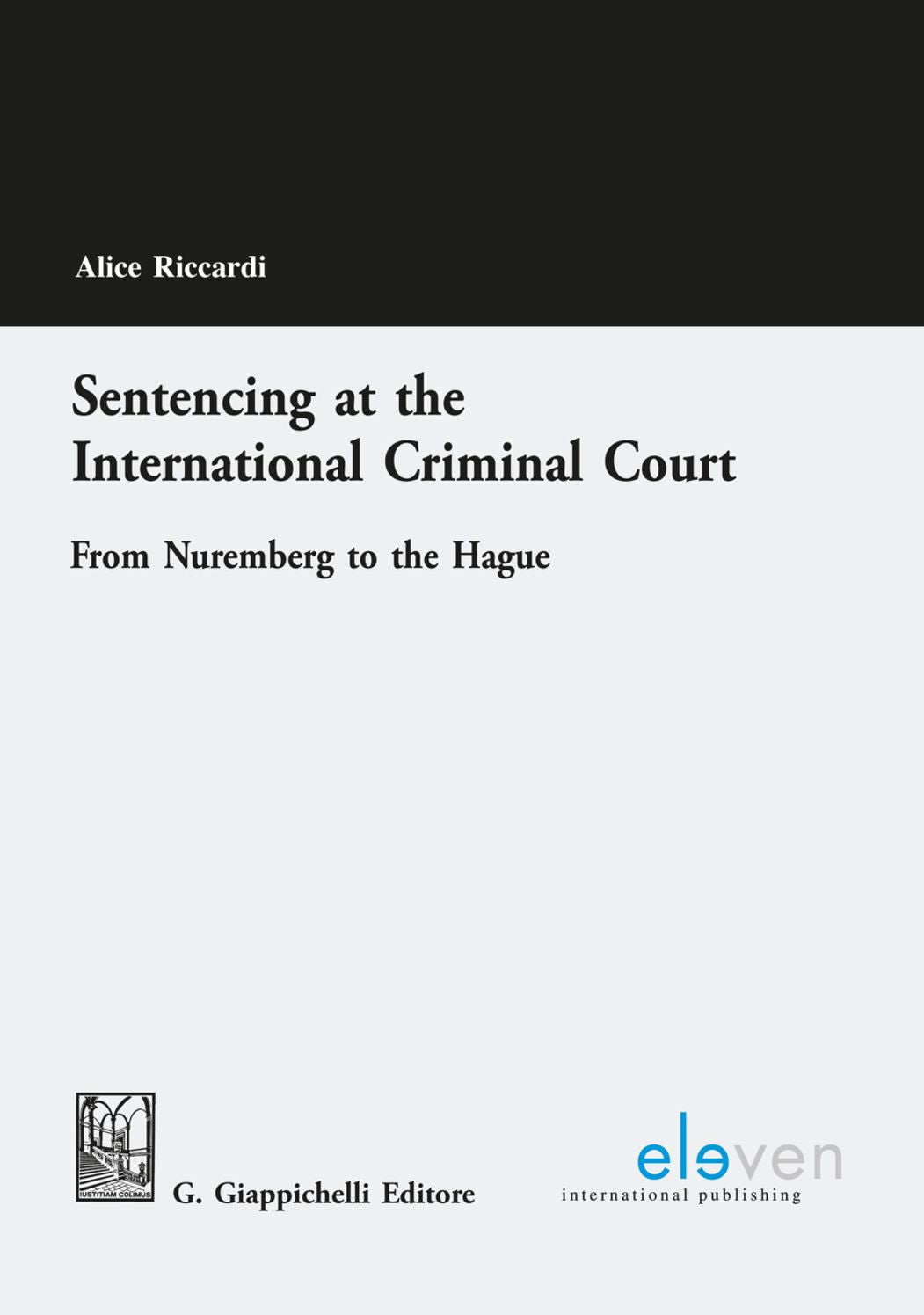 Sentencing at the International Criminal Court: From Nuremberg to the Hague