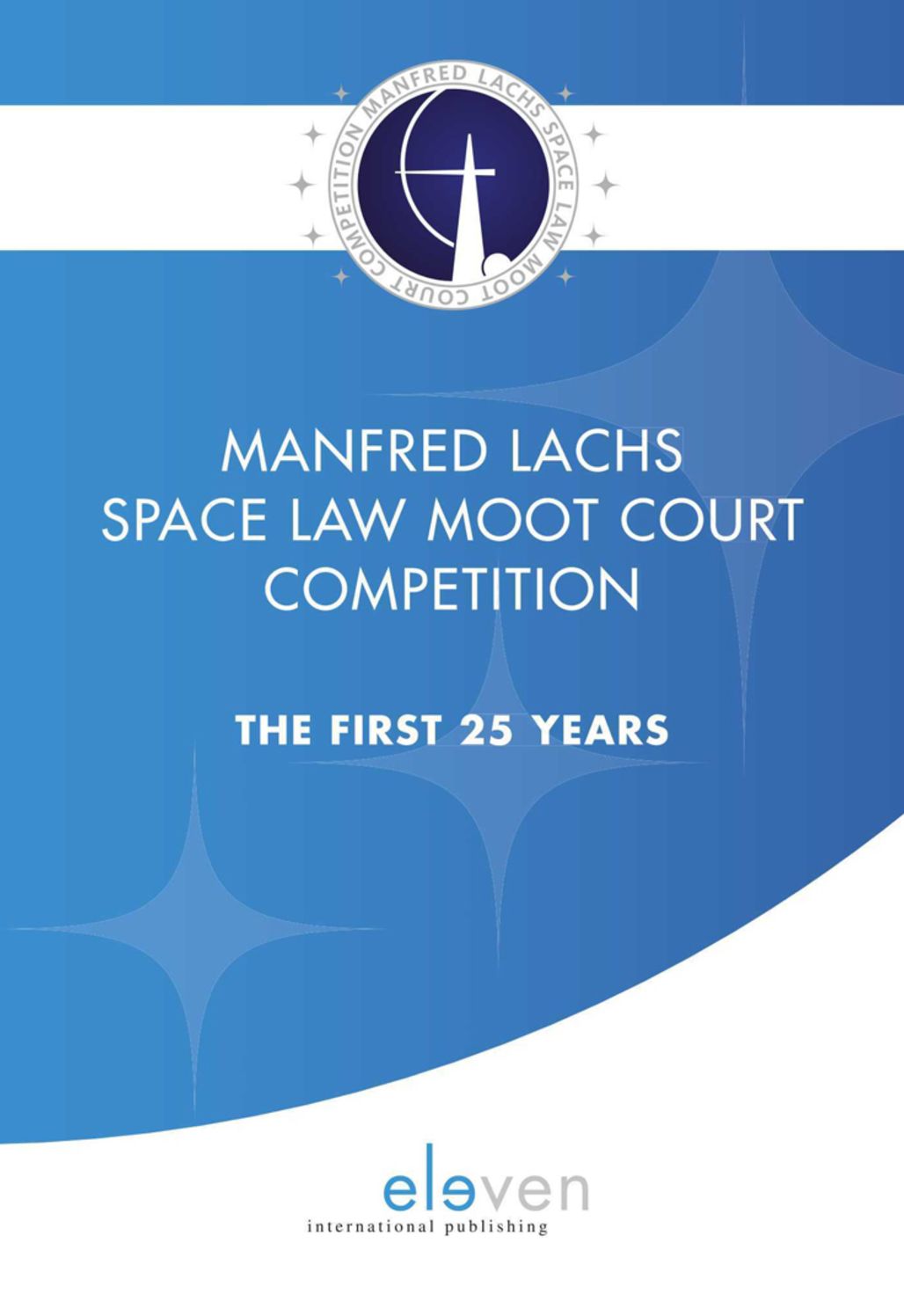 Manfred Lachs Space Law Moot Court Competition: The First 25 Years