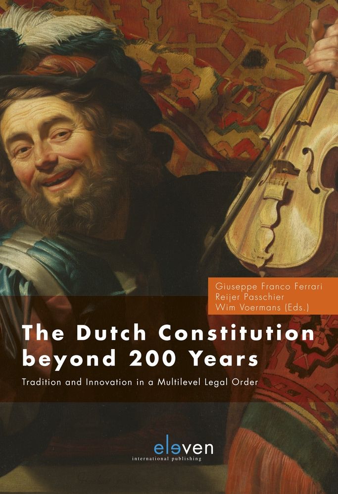 The Dutch Constitution Beyond 200: Tradition and Innovation in a Multilevel Legal Order