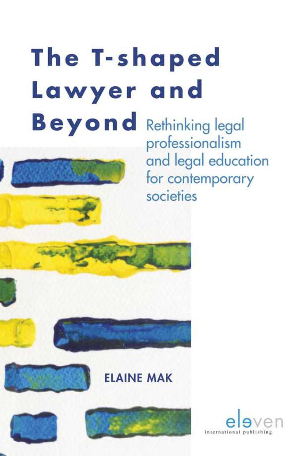 The T-shaped Lawyer and Beyond: Rethinking legal professionalism and legal education for contemporary societies