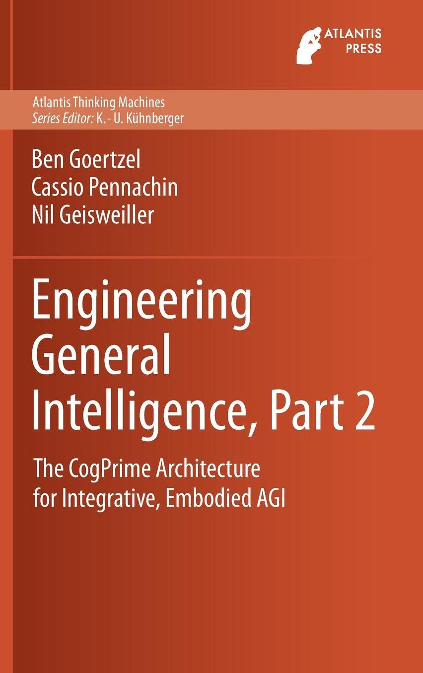 Engineering General Intelligence, Part 2: The CogPrime Architecture for Integrative, Embodied AGI