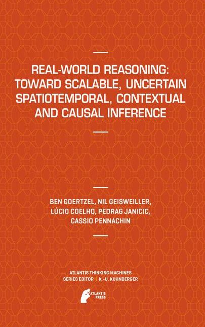 Real-World Reasoning: Toward Scalable, Uncertain Spatiotemporal, Contextual and Causal Inference