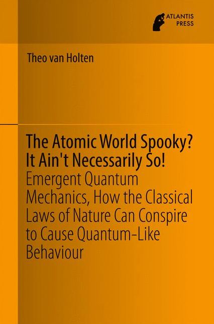 The Atomic World Spooky? It Ain't Necessarily So!: Emergent Quantum Mechanics, How the Classical Laws of Nature Can Conspire to Cause Quantum-Like Behaviour