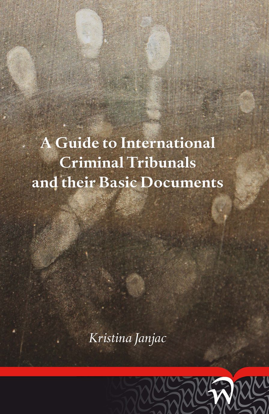 A Guide to International Criminal Tribunals and their Basic Documents