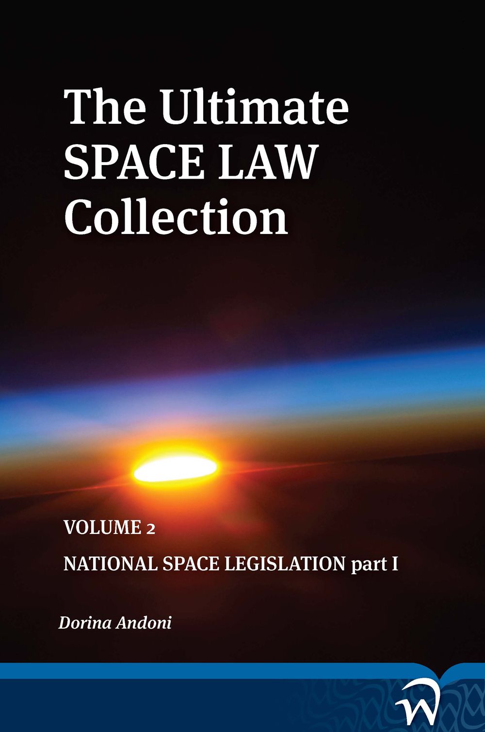 The Ultimate Space Law Collection: Volume 2: National Space Legislation Part I