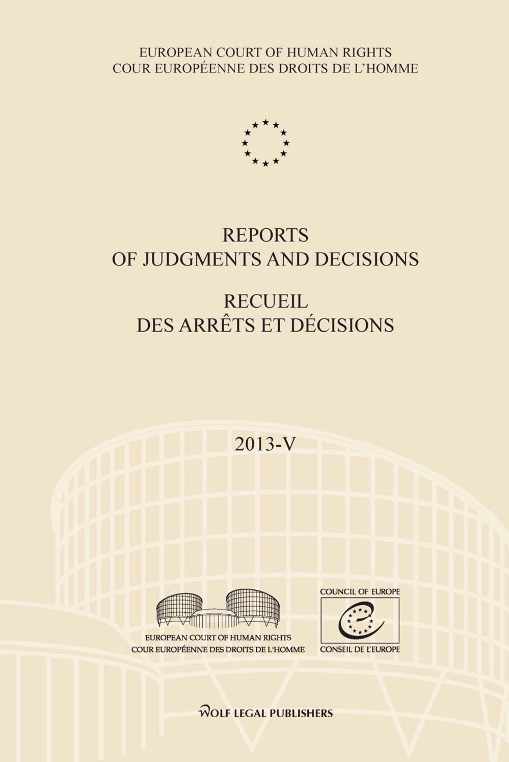 Reports of Judgments and Decisions / Recueil des arrets et decisions. Volume 2013-V: Sindicatul "Pastorul cel Bun" v. Romania - I.B. v. Greece - Gutsanovi v. Bulgaria - Janowiec and Others v. Russia