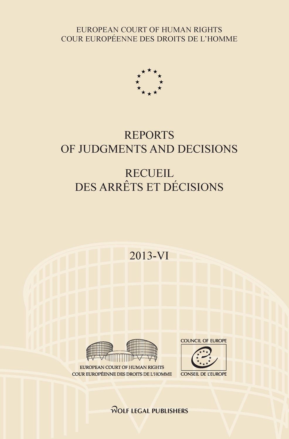 Reports of Judgments and Decisions / Recueil des arrets et decisions. Volume 2013-VI: Del Rio Prada v. Spain - Vallianatos and Others v. Greece - Soderman v. Sweden - X v. Latvia