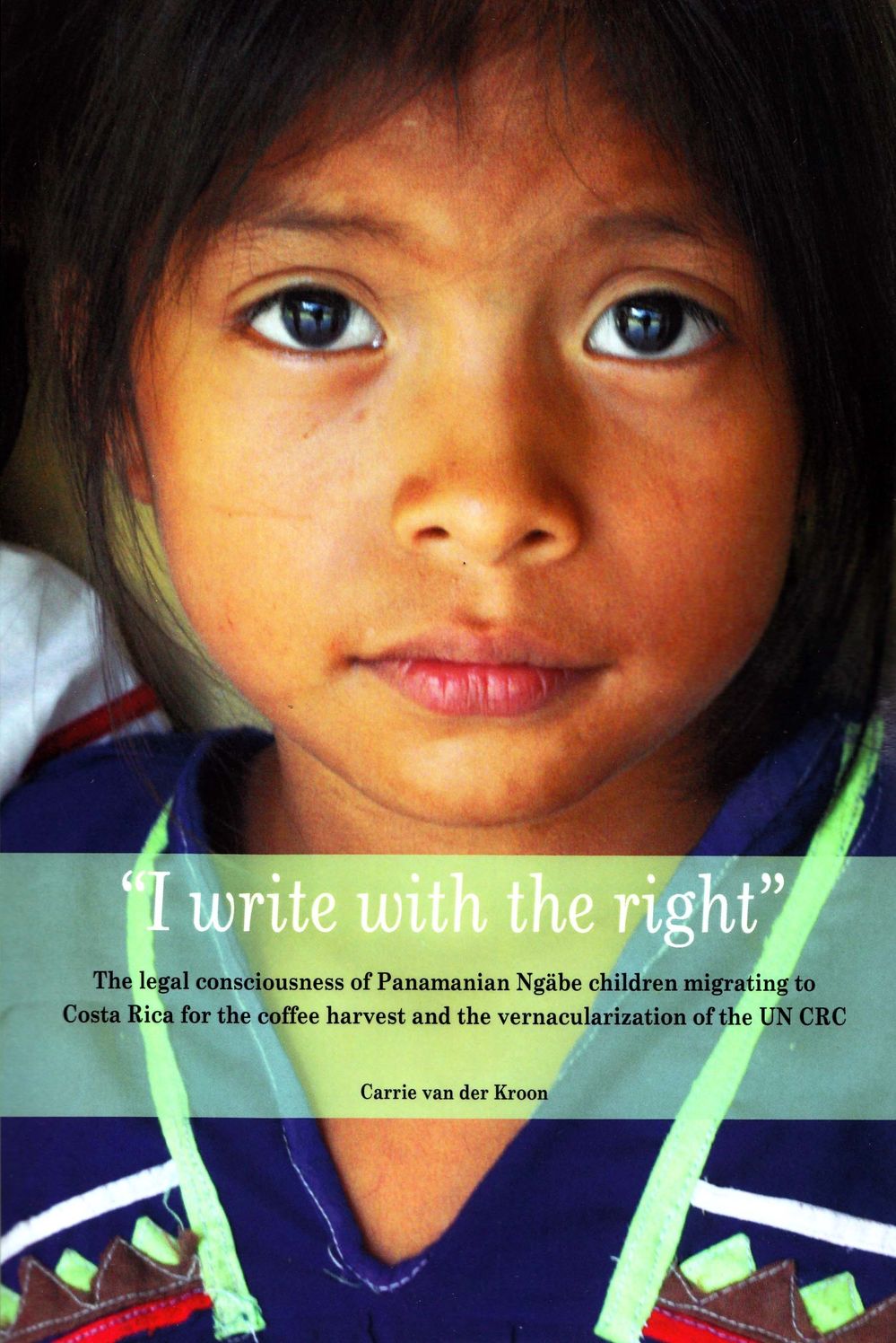 "i Write with the Right": The Legal Consciousness of Panamanian Ngabe Children Migrating to Costa Rica for the Coffee Harvest and the Vernacularization of the Un CRC