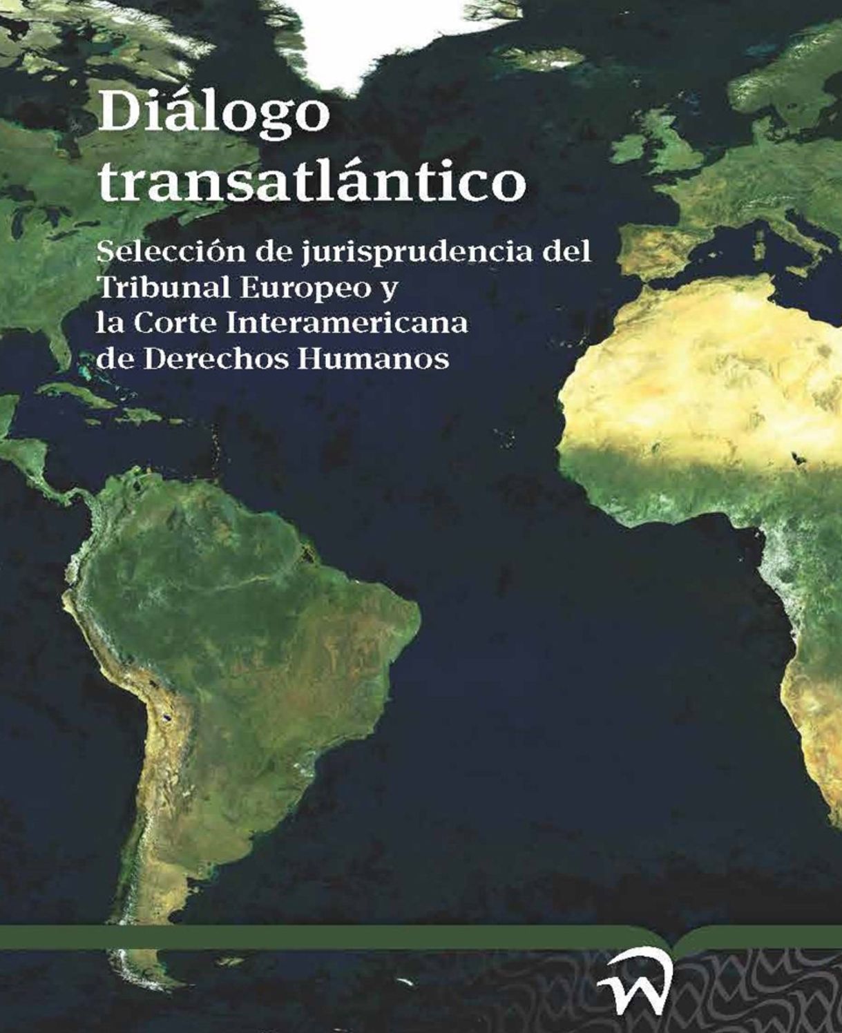 Dialogo Transatlantico: Seleccion de jurisprudencia del Tribunal Europeo y la Corte Interamericana de Derechos Humanos