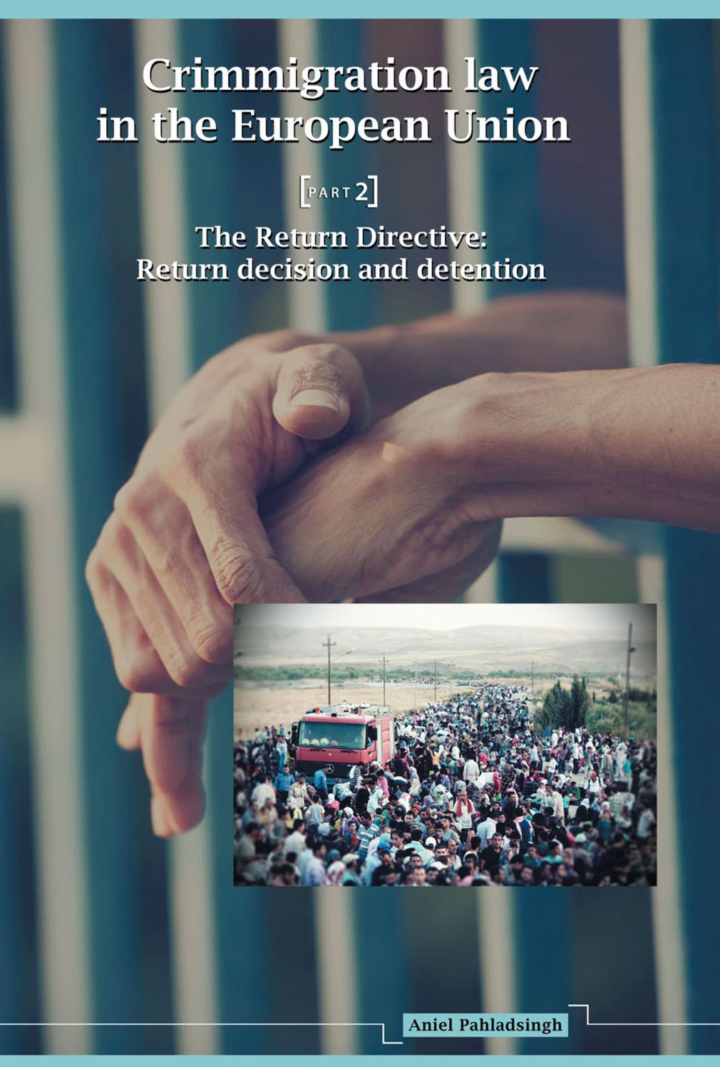 Crimmigration Law in the European Union (Part 2): The Return Directive: Return Decision and Detention