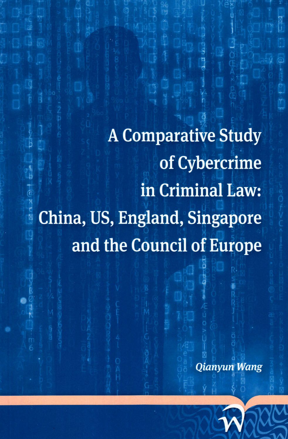 A Comparative Study of Cybercrime in Criminal Law: China, Us, England, Singapore and the Council of Europe
