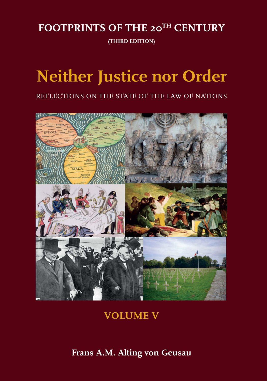 Neither Justice Nor Order: Volume V - Reflections on the State of the Law of Nations (Third Edition)