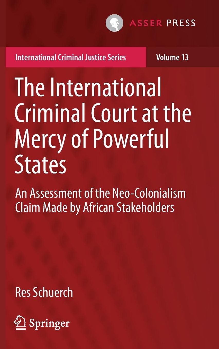 The International Criminal Court at the Mercy of Powerful States: An Assessment of the Neo-Colonialism Claim Made by African Stakeholders