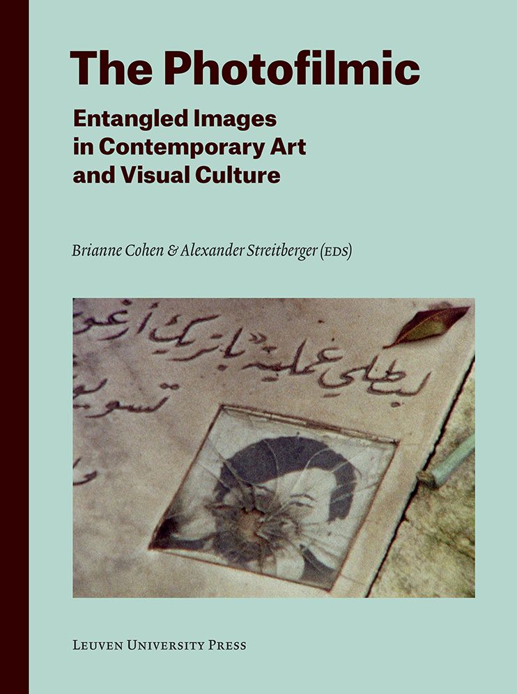 The Photofilmic: Entangled Images in Contemporary Art and Visual Culture