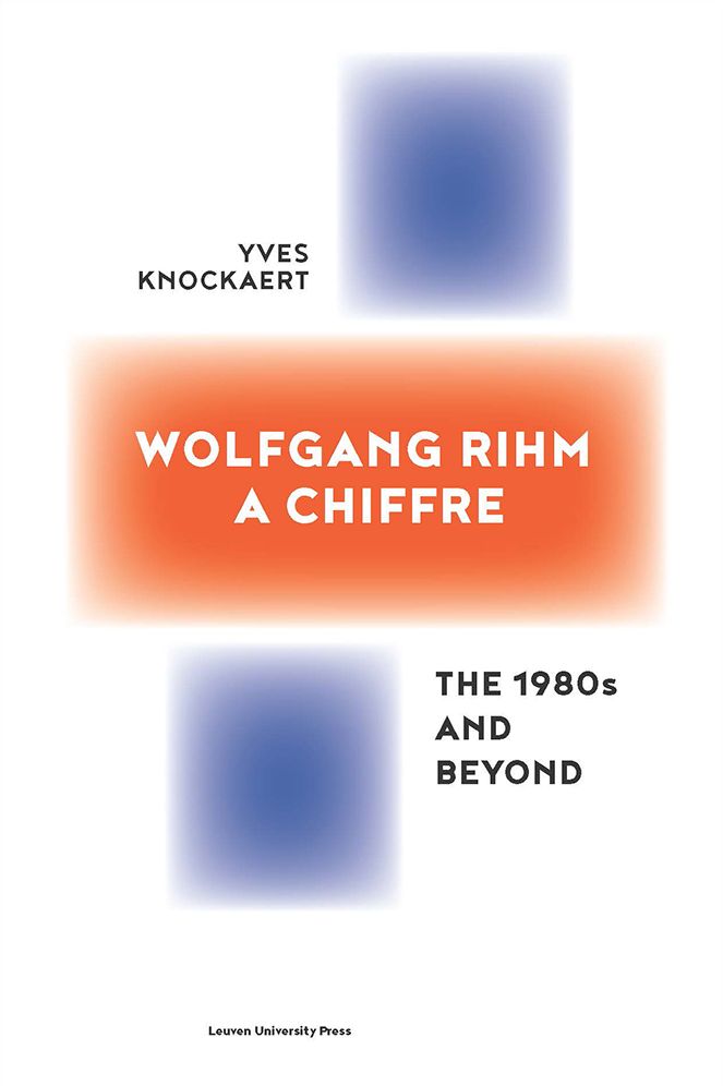 Wolfgang Rihm, a Chiffre: The 1980s and Beyond