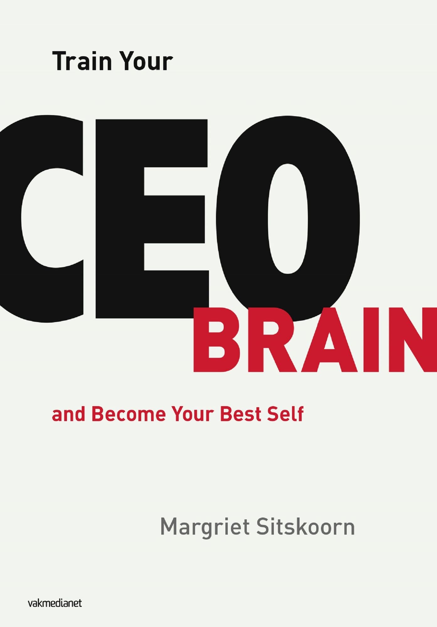 Train Your CEO Brain: And Become Your Best Self