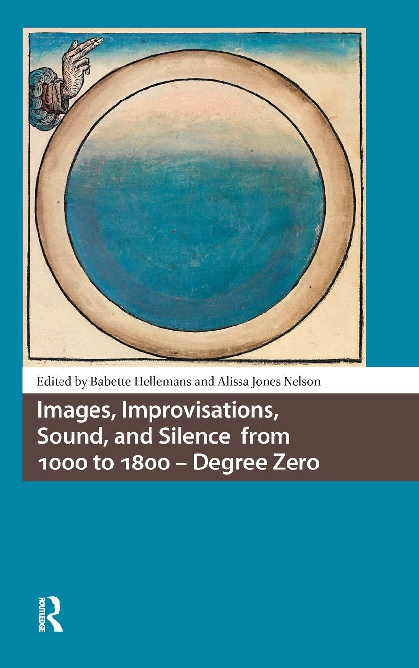 Images, Improvisations, Sound, and Silence from 1000 to 1800: Degree Zero