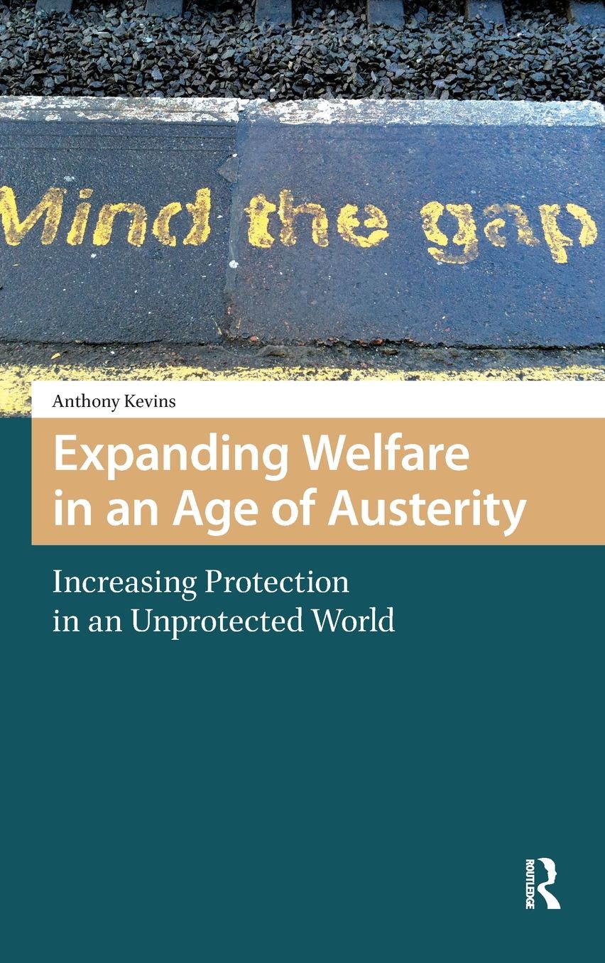 Expanding Welfare in an Age of Austerity: Increasing Protection in an Unprotected World