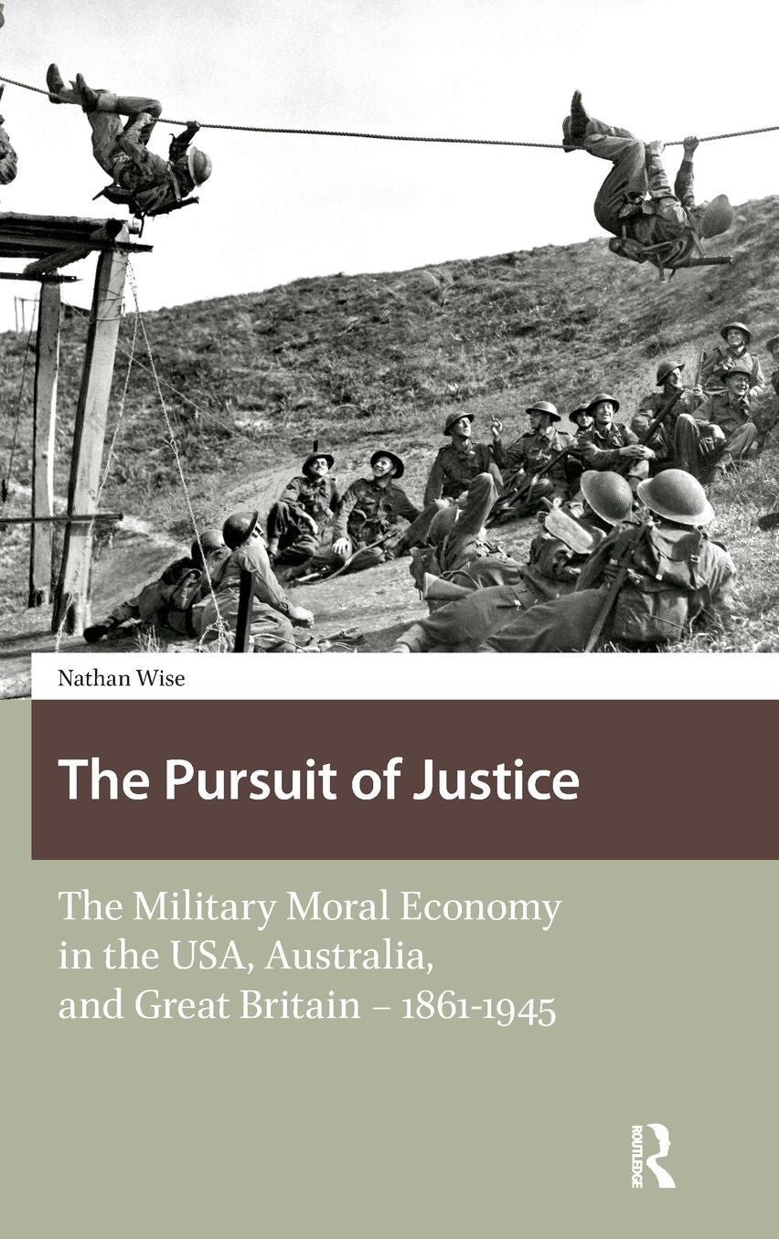 The Pursuit of Justice: The Military Moral Economy in the Usa, Australia, and Great Britain - 1861-1945